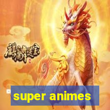 super animes